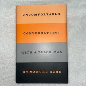Uncomfortable Conversations with a Black Man by Emmanuel Acho. HARDCOVER